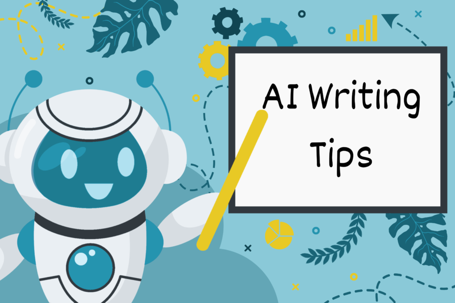 AI Writing Tips: How to Improve Your Content with Artificial Intelligence